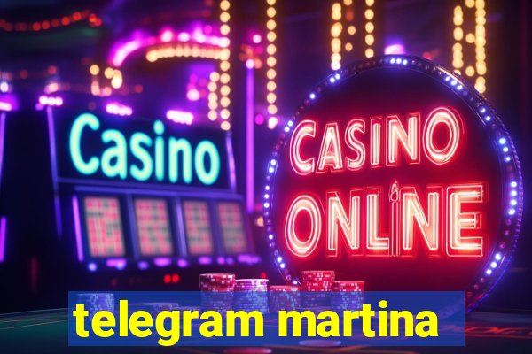 telegram martina
